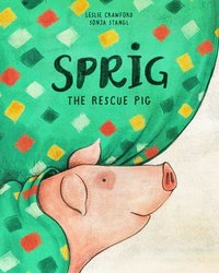 bokomslag Sprig the Rescue Pig