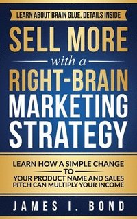 bokomslag Sell More With A Right-Brain Marketing Strategy