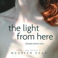 bokomslag The Light From Here: A Breast Cancer Story