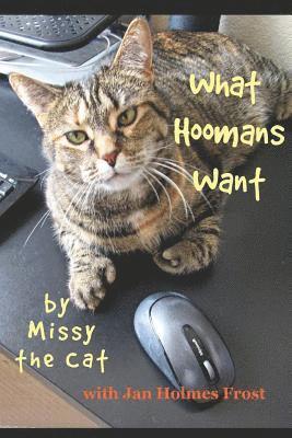 What Hoomans Want by Missy the Cat 1