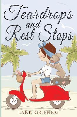 Teardrops and Rest Stops: A Warm Your Heart Romantic Comedy about Two Travelers and the Dog Who Judges Them 1