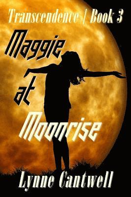 Lynne Cantwell - Maggie at Moonrise: Transcendence Book 3, Häftad