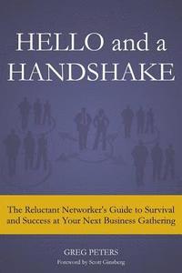 bokomslag Hello and a Handshake: The Reluctant Networker's Guide to Survival and Success at Your Next Business Gathering