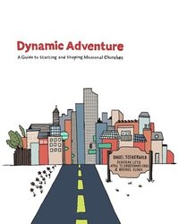 bokomslag Dynamic Adventure: A Guide to Starting and Shaping Missional Churches