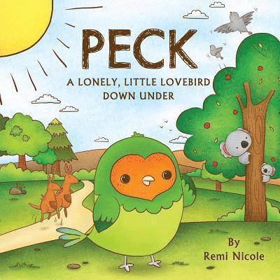 Remi Nicole - Peck: A Lonely, Little Lovebird Down Under, Häftad