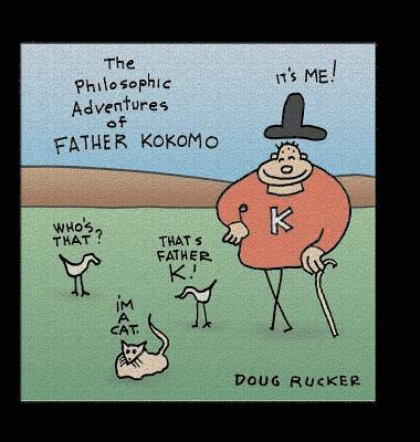 Doug Rucker - The Philosophic Adventures of Father Kokomo, Inbunden