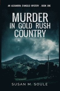 bokomslag Murder in Gold Rush Country: An Alexandra D'Angelo Mystery