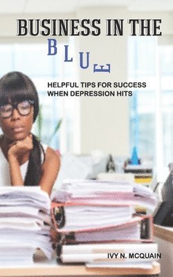 Business in the Blue: Helpful Tips To Stay Successful When Depression Hits 1