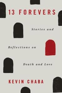 bokomslag 13 Forevers: Stories and Reflections on Death and Love