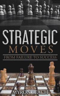 bokomslag Strategic Moves: From Failure To Success