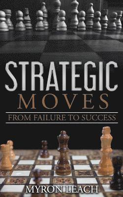 Strategic Moves: From Failure To Success 1