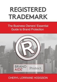 bokomslag Registered Trademark: The Business Owners' Essential Guide to Brand Protection