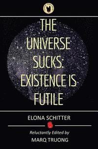 bokomslag The Universe Sucks: Existence Is Futile