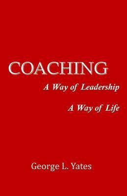 bokomslag Coaching: A Way of Leadership, A Way of Life