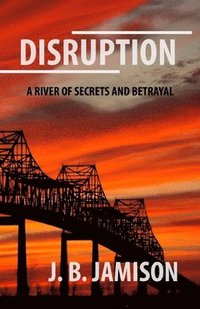 bokomslag Disruption: A River of Secrets and Betrayal