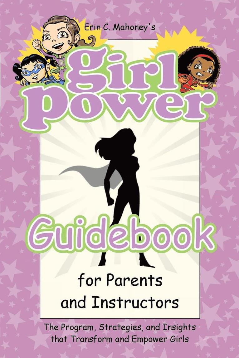 Erin C Mahoney, Erin C. Mahoney - Girl Power Guidebook for Parents and Instructors, Häftad