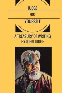 bokomslag Judge for Yourself: A Treasury of Writing by John Judge