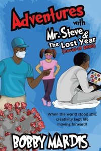 bokomslag Adventures with Mr. Steve & The Lost Year: (Covid-19, 2020)