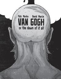 bokomslag Van Gogh or The Dawn of It All