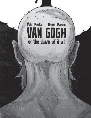 bokomslag Van Gogh or The Dawn of It All