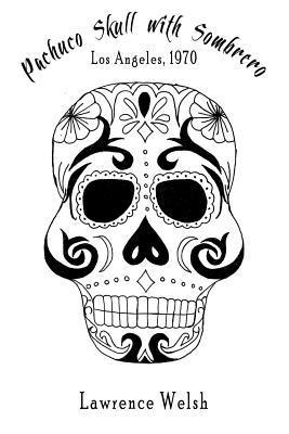 Pachuco Skull with Sombrero: Los Angeles, 1970