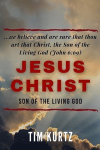 bokomslag Jesus Christ Son of the Living God: Understanding the revelation that builds the ekklesia