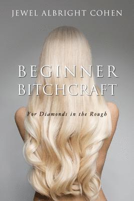 bokomslag Beginner Bitchcraft: For Diamonds in the Rough