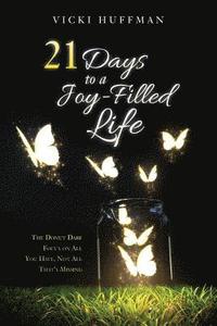 bokomslag 21 Days to a Joy-Filled Life: The Donut Dare - Focus on All You Have, Not All That's Missing