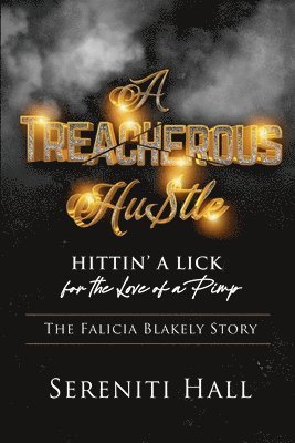 Sheilia Peele-Miller, L. J. Wilson - A Treacherous Hustle: Hitting a Lick for the love of a Pimp, Häftad