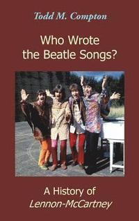 bokomslag Who Wrote the Beatle Songs?: A History of Lennon-McCartney