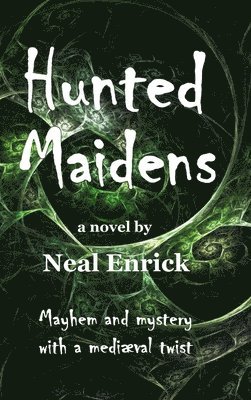Neal Enrick - Hunted Maidens, Inbunden