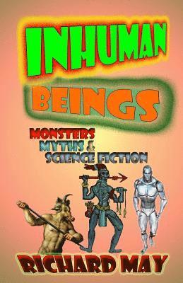 Inhuman Beings: Monsters, Myths & Science Fiction 1