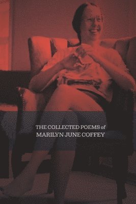 Collected Poems of Marilyn June Coffey