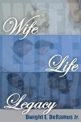 Wife, Life, and Legacy 1