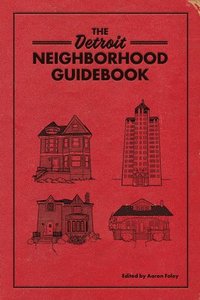 bokomslag The Detroit Neighborhood Guidebook
