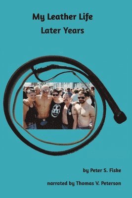 Peter S Fiske, Peter S. Fiske, S Fiske, Peter - My Leather Life, Häftad