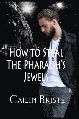 How to Steal the Pharaoh's Jewels: A Thief in Love Suspense Romance 1