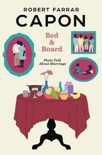 bokomslag Bed and Board: Plain Talk about Marriage