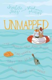 bokomslag Unmapped: The (Mostly) True Story of How Two Women Lost at Sea Found Their Way Home