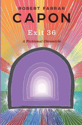 Robert Farrar Capon - Exit 36: A Fictional Chronicle, Häftad