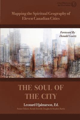 bokomslag The Soul of the City: Mapping the Spiritual Geography of Eleven Canadian Cities