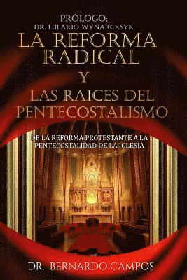 La reforma radical y las raices del pentecostalismo: De la reforma protestante a la pentecostalidad de la iglesia