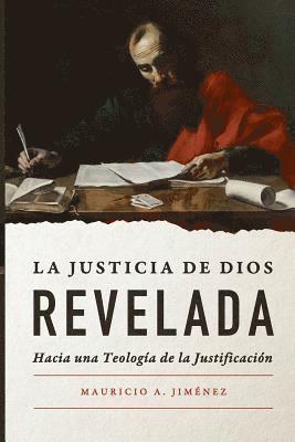 La Justicia de Dios Revelada: Hacia una teologia de la justificacion 1