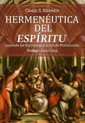 Hermeneutica del Espiritu: Leyendo las Escrituras a la luz de Pentecostés 1