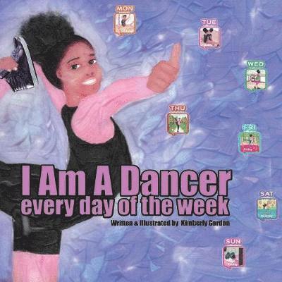 I Am A Dancer Every Day of the Week 1