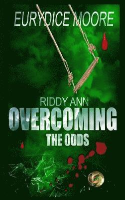 Eurydice Moore - Riddy Ann Overcoming the ODDS, Inbunden