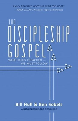Bill Hull, Ben Sobels - Discipleship Gospel, Häftad