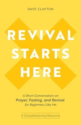 Revival Starts Here: A Short Conversation on Prayer, Fasting, and Revival for Beginners Like Me