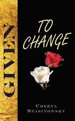 Cheryl Stasinowsky - Given to Change, Häftad