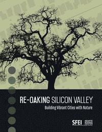 bokomslag Re-Oaking Silicon Valley: Building Vibrant Cities with Nature